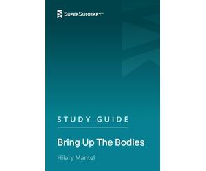 Study Guide: Bring Up the Bodies by Hilary Mantel (SuperSummary)
