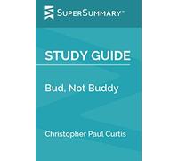 Study Guide: Bud, Not Buddy by Christopher Paul Curtis (SuperSummary)