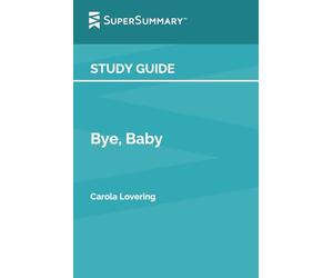 Study Guide: Bye, Baby by Carola Lovering (SuperSummary)