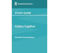 Study Guide: Calico Captive by Elizabeth George Speare (SuperSummary)