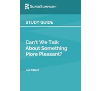 Study Guide: Can't We Talk About Something More Pleasant? by Roz Chast (SuperSummary)