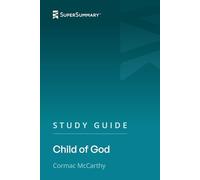 Study Guide: Child of God by Cormac McCarthy (SuperSummary)