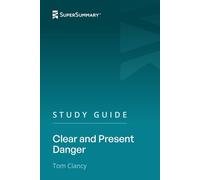 Study Guide: Clear and Present Danger by Tom Clancy (SuperSummary)