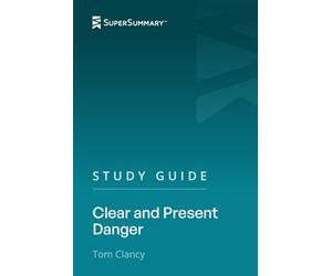 Study Guide: Clear and Present Danger by Tom Clancy (SuperSummary)
