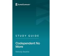 Study Guide: Codependent No More by Melody Beattie (SuperSummary)