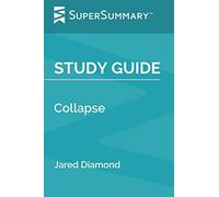 Study Guide: Collapse by Jared Diamond (SuperSummary)