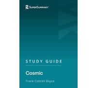 Study Guide: Cosmic by Frank Cottrell Boyce (SuperSummary)