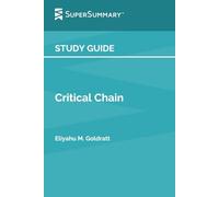 Study Guide: Critical Chain by Eliyahu M. Goldratt (SuperSummary)