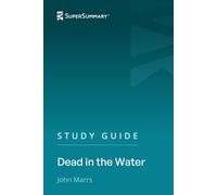 Study Guide: Dead in the Water by John Marrs (SuperSummary)