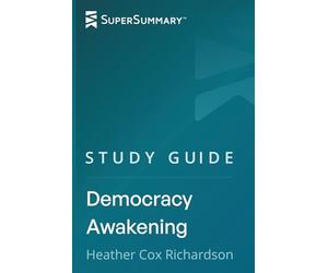 Study Guide: Democracy Awakening by Heather Cox Richardson (SuperSummary)