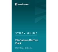 Study Guide: Dinosaurs Before Dark by Mary Pope Osborne (SuperSummary)