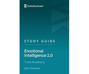 Study Guide: Emotional Intelligence 2.0 by Travis Bradberry, Jean Greaves (SuperSummary)