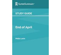 Study Guide: End of April by Phillis Levin (SuperSummary)