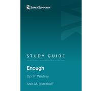 Study Guide: Enough by Oprah Winfrey, Ania M. Jastreboff (SuperSummary)