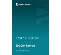 Study Guide: Eraser Tattoo by Jason Reynolds (SuperSummary)