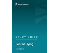 Study Guide: Fear of Flying by Erica Jong (SuperSummary)