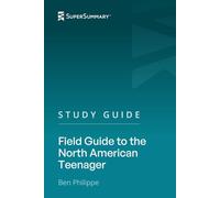 Study Guide: Field Guide to the North American Teenager by Ben Philippe (SuperSummary)