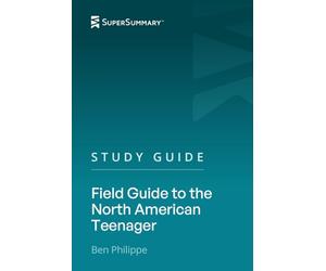 Study Guide: Field Guide to the North American Teenager by Ben Philippe (SuperSummary)