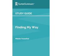 Study Guide: Finding My Way by Malala Yousafzai (SuperSummary)