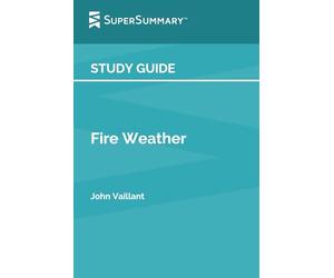Study Guide: Fire Weather by John Vaillant (SuperSummary)