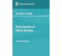 Study Guide: First Death in Nova Scotia by Elizabeth Bishop (SuperSummary)
