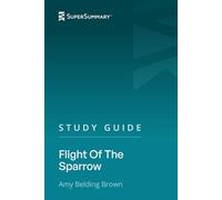 Study Guide: Flight Of The Sparrow by Amy Belding Brown (SuperSummary)