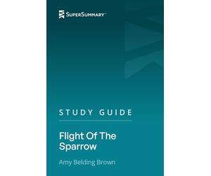 Study Guide: Flight Of The Sparrow by Amy Belding Brown (SuperSummary)