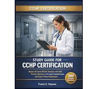 Study Guide For CCHP Certification: Master All Seven NCCHC Domains with 500 Practice Questions, Full-Length Simulated Exams, and Expert Clinical Explanations