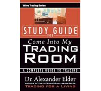 Come into My Trading Room: A Complete Guide to Trading: Study Guide