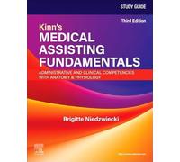 Study Guide for Kinn's Medical Assisting Fundamentals: Administrative and Clinical Competencies with Anatomy & Physiology: Administrative and Clinical Competencies with Anatomy and Physiology