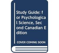 Study Guide: for Psychological Science, Second Canadian Edition