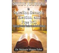 Study Guide for Salvation Security, Election, and Free Will: Exploring Doctrinal Truths Via the Book of Romans