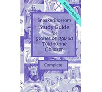 Study Guide for Stories of Roland Told to the Children - Complete (SneakerBlossom Medieval History)