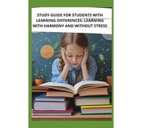STUDY GUIDE FOR STUDENTS WITH LEARNING DIFFERENCES: LEARNING WITH HARMONY AND WITHOUT STRESS