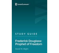 Study Guide: Frederick Douglass: Prophet of Freedom by David W. Blight (SuperSummary)