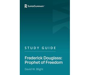 Study Guide: Frederick Douglass: Prophet of Freedom by David W. Blight (SuperSummary)