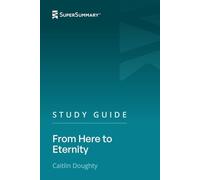 Study Guide: From Here to Eternity by Caitlin Doughty (SuperSummary)