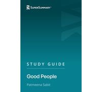 Study Guide: Good People by Patmeena Sabit (SuperSummary)