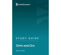 Study Guide: Grim and Oro by Alex Aster (SuperSummary)