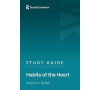 Study Guide: Habits of the Heart by Robert N. Bellah (SuperSummary)