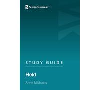 Study Guide: Held by Anne Michaels (SuperSummary)