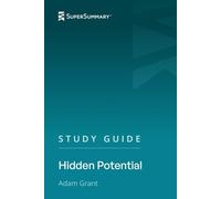 Study Guide: Hidden Potential by Adam Grant (SuperSummary)
