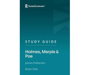 Study Guide: Holmes, Marple & Poe by James Patterson, Brian Sitts (SuperSummary)