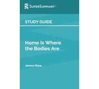 Study Guide: Home Is Where the Bodies Are by Jeneva Rose (SuperSummary)