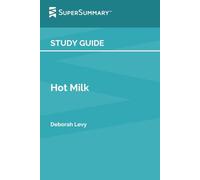 Study Guide: Hot Milk by Deborah Levy (SuperSummary)