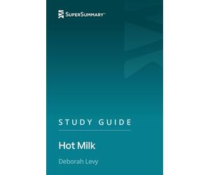 Study Guide: Hot Milk by Deborah Levy (SuperSummary)