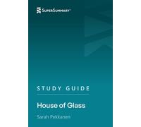 Study Guide: House of Glass by Sarah Pekkanen (SuperSummary)