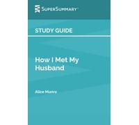 Study Guide: How I Met My Husband by Alice Munro (SuperSummary)