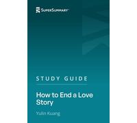 Study Guide: How to End a Love Story by Yulin Kuang (SuperSummary)