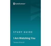 Study Guide: I Am Watching You by Teresa Driscoll (SuperSummary)